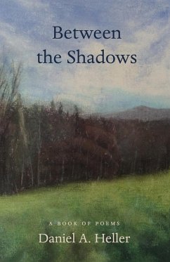 Between the Shadows: A Book of Poems - Heller, Daniel A.