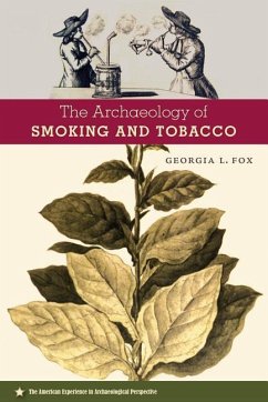 The Archaeology of Smoking and Tobacco - Fox, Georgia L