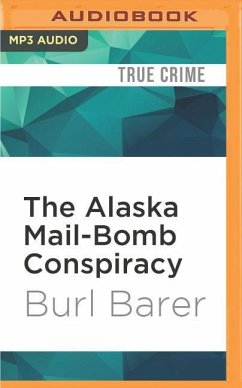 The Alaska Mail-Bomb Conspiracy - Barer, Burl