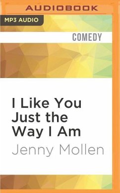 I Like You Just the Way I Am: Stories about Me and Some Other People - Mollen, Jenny