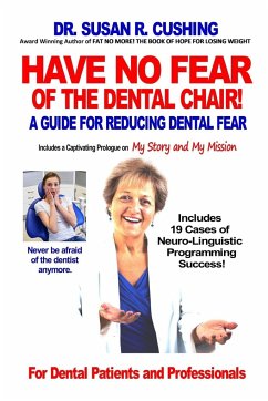 Have No Fear of the Dental Chair - Cushing, Susan R.