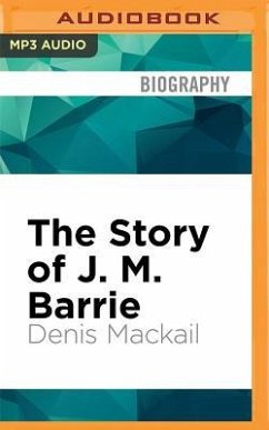 The Story of J. M. Barrie - Mackail, Denis