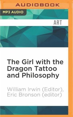 The Girl with the Dragon Tattoo and Philosophy: Everything Is Fire - Irwin (Editor), William; Bronson (Editor), Eric