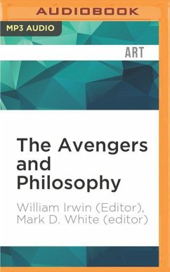 The Avengers and Philosophy: Earth's Mightiest Thinkers - Irwin (Editor), William; White (Editor), Mark D.