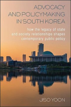 Advocacy and Policymaking in South Korea: How the Legacy of State and Society Relationships Shapes Contemporary Public Policy - Yoon, Jiso