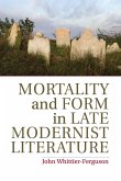 Mortality and Form in Late Modernist Literature