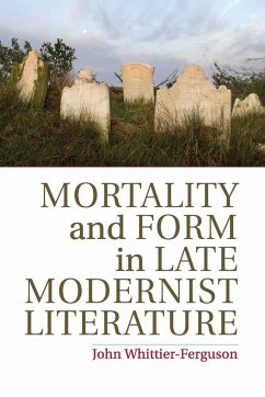 Mortality and Form in Late Modernist Literature - Whittier-Ferguson, John (University of Michigan, Ann Arbor)