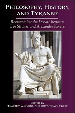 Philosophy, History, and Tyranny: Reexamining the Debate Between Leo Strauss and Alexandre Kojève
