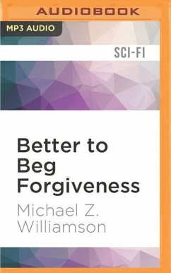 Better to Beg Forgiveness - Williamson, Michael Z.