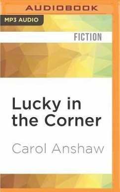 Lucky in the Corner - Anshaw, Carol