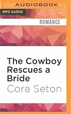 The Cowboy Rescues a Bride - Seton, Cora