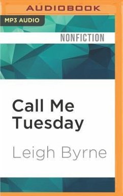 Call Me Tuesday: Based on a True Story - Byrne, Leigh