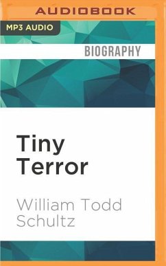 Tiny Terror: Why Truman Capote (Almost) Wrote Answered Prayers William Todd Schultz Author