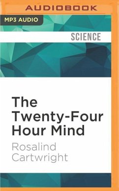 The Twenty-Four Hour Mind: The Role of Sleep and Dreaming in Our Emotional Lives - Cartwright, Rosalind