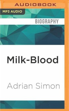 Milk-Blood: Growing Up the Son of a Convicted Drug Trafficker - Simon, Adrian