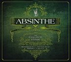 Absinthe: The Exquisite Elixir