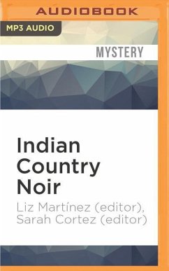 Indian Country Noir - Martinez (Editor), Liz; Cortez (Editor), Sarah
