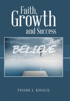 Faith, Growth and Success - Khalil, Thami J.