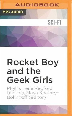 Rocket Boy and the Geek Girls - Radford (Editor), Phyllis Irene; Bohnhoff (Editor), Maya Kaathryn