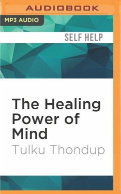 The Healing Power of Mind: Simple Meditation Exercises for Health, Well-Being, and Enlightenment - Thondup, Tulku