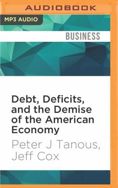 Debt, Deficits, and the Demise of the American Economy - Tanous, Peter J.; Cox, Jeff