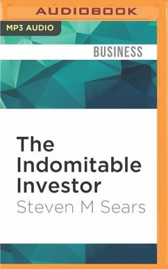 The Indomitable Investor: Why a Few Succeed in the Stock Market When Everyone Else Fails - Sears, Steven M.