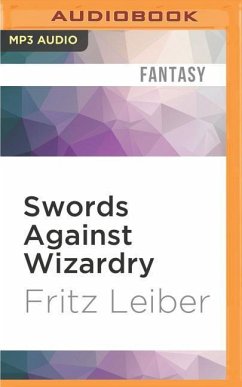 Swords Against Wizardry: The Adventures of Fafhrd and the Gray Mouser - Leiber, Fritz