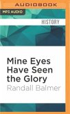 Mine Eyes Have Seen the Glory: A Journey Into the Evangelical Subculture in America, 25th Anniversary Edition