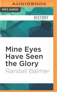 Mine Eyes Have Seen the Glory: A Journey Into the Evangelical Subculture in America, 25th Anniversary Edition - Balmer, Randall