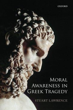 Moral Awareness in Greek Tragedy - Lawrence, Stuart
