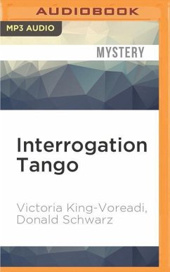 Interrogation Tango - King-Voreadi, Victoria; Schwarz, Donald