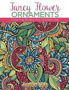 Fancy Flower Ornaments: Coloring Books For Grown-Ups - Kids, Jupiter