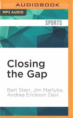 Closing the Gap: Lombardi, the Packers Dynasty, and the Pursuit of Excellence - Starr, Bart; Martyka, Jim; Davi, Andrea Erickson