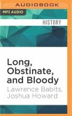 Long, Obstinate, and Bloody