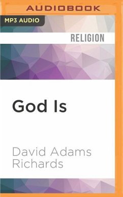 God Is: My Search for Faith in a Secular World - Richards, David Adams