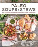 Paleo Soups & Stews: Over 100 Delectable Recipes for Every Season, Course, and Occasion