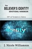 The Believer's Identity Devotional Handbook: 120 "I am" Statements of a Christian