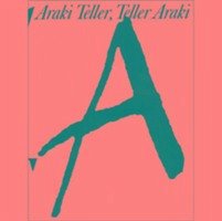 Araki Teller, Teller Araki - Teller, Juergen; Nobuyoshi, Araki