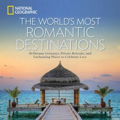 The World's Most Romantic Destinations: 50 Dreamy Getaways, Private Retreats, and Enchanting Places to Celebrate Love - National Geographic