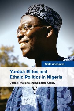 Yorùbá Elites and Ethnic Politics in Nigeria - Adebanwi, Wale