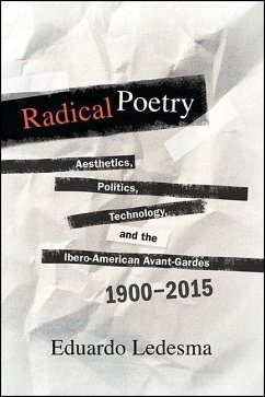 Radical Poetry: Aesthetics, Politics, Technology, and the Ibero-American Avant-Gardes, 1900-2015 - Ledesma, Eduardo