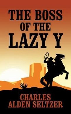 The Boss of the Lazy y - Seltzer, Charles Alden