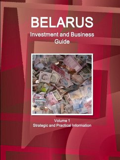 Belarus Investment and Business Guide Volume 1 Strategic and Practical Information - Ibp, Inc.