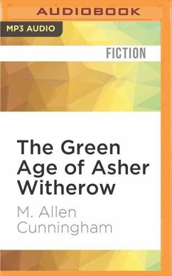 The Green Age of Asher Witherow - Cunningham, M. Allen