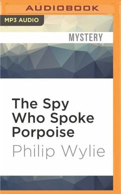 The Spy Who Spoke Porpoise - Wylie, Philip