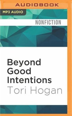 Beyond Good Intentions: A Journey Into the Realities of International Aid - Hogan, Tori