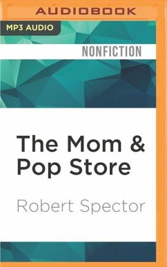 The Mom & Pop Store: How the Unsung Heroes of the American Economy Are Surviving and Thriving - Spector, Robert