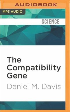 The Compatibility Gene: How Our Bodies Fight Disease, Attract Others, and Define Our Selves - Davis, Daniel M.