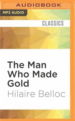 The Man Who Made Gold - Belloc, Hilaire