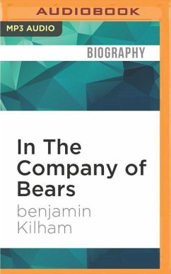 In the Company of Bears: What Black Bears Have Taught Me about Intelligence and Intuition - Kilham, Benjamin